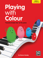 Playing with Colour, Book Three, 'Towards Grade One' at the Piano (late elementary): Bk. 3 1905734026 Book Cover
