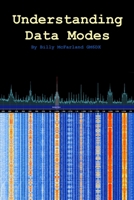 Understanding Data Modes: By Billy McFarland GM6DX 147166757X Book Cover