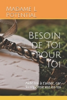 Besoin de Toi pour Toi: Aide-toi à t'aider, car la réponse est en toi B08LNBH53F Book Cover