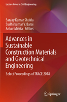 Advances in Sustainable Construction Materials and Geotechnical Engineering: Select Proceedings of TRACE 2018 9811374821 Book Cover