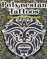 Polynesian Tattoos: Coloring Boook for Adults 1540347648 Book Cover