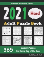 2021 Adult Puzzle Book: 365 Hard Variety Puzzles for Every Day of the Year : 12 Puzzle Types (Sudoku, Fillomino, Battleships, Calcudoku, Binary ... Suguru, and Numbrix) B08NRY12G4 Book Cover