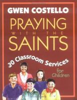 Praying With the Saints: 30 Classroom Services for Children 0896229823 Book Cover