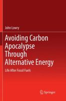 Avoiding Carbon Apocalypse Through Alternative Energy: Life After Fossil Fuels 3319848453 Book Cover