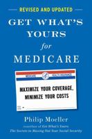 Get What's Yours for Medicare - Revised and Updated: Maximize Your Coverage, Minimize Your Costs 1668031914 Book Cover