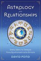 Astrology and Relationships: Simple Ways to Improve Your Relationship with Anyone 0738753246 Book Cover