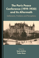 The Paris Peace Conference (1919-1920) and Its Aftermath 1527572587 Book Cover