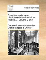 Essai sur la derniere révolution de l'ordre civil en France. ... Volume 2 of 3 1170809014 Book Cover