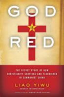 God Is Red: The Secret Story of How Christianity Survived and Flourished in Communist China 006207847X Book Cover