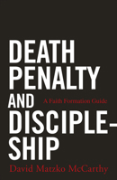 Death Penalty and Discipleship: A Faith Formation Guide 0814648096 Book Cover