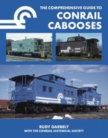 The Comprehensive Guide to Conrail Cabooses 1734958804 Book Cover