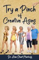 Try a Pinch of Creative Aging B0H7BD7PCN Book Cover