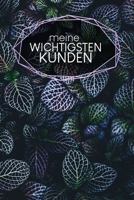 Meine wichtigsten Kunden: Notizbuch zum Ausfüllen | Erfassung von Kundenterminen | Zusammenfassung, To Do, Kunden-Infos | 120 Seiten | A5 | Motiv: Blätter (German Edition) 1661913342 Book Cover