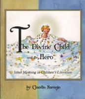 The Divine Child and the Hero: Inner Meaning in Children's Literature (Consciousness Classics) 0895561093 Book Cover