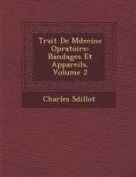 Traité de Médecine Opératoire: Bandages et appareils, Volume 2 1286964342 Book Cover