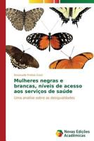 Mulheres negras e brancas, níveis de acesso aos serviços de saúde 3639684265 Book Cover