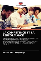 LA COMPÉTENCE ET LA PERFORMANCE: UNE ÉTUDE DES COMPÉTENCES ADMINISTRATIVES DES ADMINISTRATEURS DES ÉCOLES SECONDAIRES SCIENTIFIQUES EN FONCTION DES ... LA LOCALISATION DE L'ÉCOLE 6202962461 Book Cover