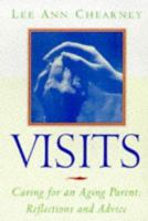 Visits: Caring for an Aging Parent: Reflections and Advice 0609800590 Book Cover