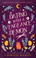 Dating With A Vengeance Demon: A Fun Fast-Paced Urban Fantasy: Foils and Fury Book Three B0BQY2F2VS Book Cover
