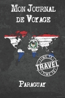 Mon Journal de Voyage Paraguay: 6x9 Carnet de voyage I Journal de voyage avec instructions, Checklists et Bucketlists, cadeau parfait pour votre s�jour � Paraguay et pour chaque voyageur. 1673961517 Book Cover