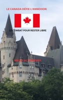 Le Canada défie l'annexion Le Combat pour rester libre (French Edition) 1069437131 Book Cover