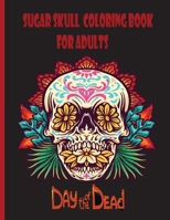 Sugar Skull Coloring Book For Adults: Dia de Los Muertos Coloring Book, Easy Patterns for Anti-Stress and Relaxation B08VCQPF72 Book Cover