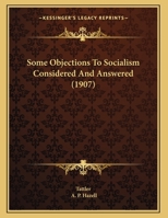 Some Objections To Socialism Considered And Answered 1169464408 Book Cover