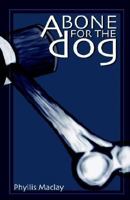 A Bone For The Dog 1591134978 Book Cover