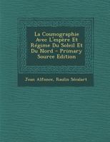 La Cosmographie Avec L'Espa]re Et Ra(c)Gime Du Soleil Et Du Nord 1148008462 Book Cover