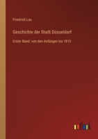 Geschichte der Stadt D�sseldorf: Erster Band: von den Anf�ngen bis 1815 3368256343 Book Cover