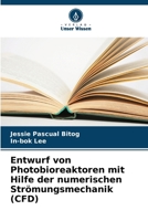 Entwurf von Photobioreaktoren mit Hilfe der numerischen Strömungsmechanik (CFD) (German Edition) 6208606438 Book Cover