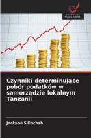 Czynniki determinujace pobór podatków w samorzadzie lokalnym Tanzanii 6209329438 Book Cover