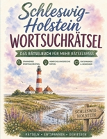 Schleswig-Holstein Wortsuchrätsel: Das Wortsuchrätsel-Buch für Schleswig-Holstein: 100 Rätsel zwischen Nordsee und Ostsee – von Fischkuttern bis Halligen (German Edition) B0HBQ4P9HM Book Cover