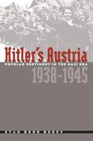 Hitler's Austria: Popular Sentiment in the Nazi Era, 1938-1945 0807825166 Book Cover