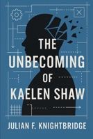 The Unbecoming of Kaelen Shaw B0FLTHSV5B Book Cover