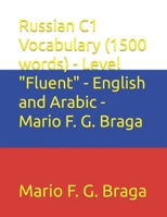 Russian C1 Vocabulary (1500 words) - Level "Fluent" - English and Arabic - Mario F. G. Braga (Test of Russian as a Foreign Language (TORFL) - English and Arabic) B0CSNSWY11 Book Cover