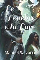Le Tenebre e la Luce (Italian Edition) B0DBLT8SX9 Book Cover