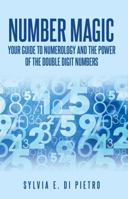 NUMBER MAGIC: Your Guide to Numerology and the Power of the Double Digit Numbers 173523821X Book Cover