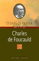 15 Days of Prayer With Charles De Foucauld (15 Days of Prayer Books) 0764804898 Book Cover