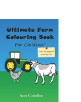 Ultimate farm colouring book for children B08XZGKZFV Book Cover