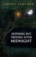 Nothing but Trouble after Midnight 1935097970 Book Cover