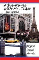 Adventures with Mr. Tape: Teen Travels 1604414383 Book Cover