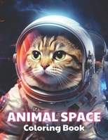Animal Space Coloring Book: 100+ High-quality Illustrations for All Fans B0CTKWVSSS Book Cover