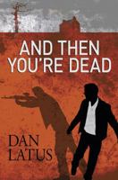 And Then You're Dead 1804053740 Book Cover