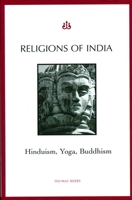 Religions of India: Hinduism, Yoga, Buddhism 0231107811 Book Cover
