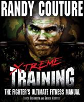 Xtreme Training: The Fighter's Ultimate Fitness Manual 0982565828 Book Cover