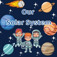 Our solar system.: An illustrated book for future astronauts. Explore Space with this Essential Booklet for Children B09CKWDV75 Book Cover