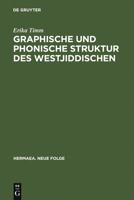 Graphische Und Phonische Struktur Des Westjiddischen: Unter Besonderer Ber�cksichtigung Der Zeit Um 1600 3484150521 Book Cover