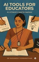 AI tools for Educators: AI -A friend in need for teachers B0FTT3YBLR Book Cover