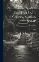 The Far East, China, Korea, & Japan 1021470910 Book Cover